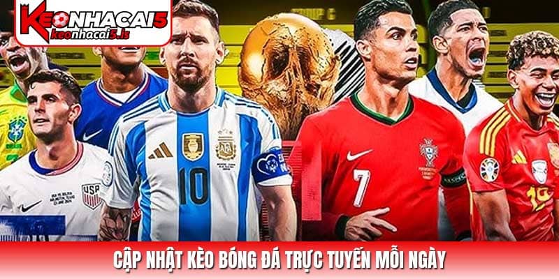 Cập nhật kèo bóng đá trực tuyến mỗi ngày
